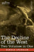 The Decline of the West, Two Volumes in One by Spengler, Oswald