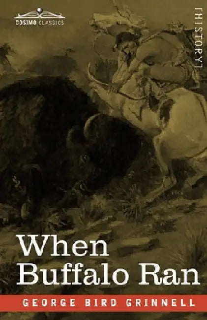 When Buffalo Ran by George Bird Grinnell