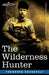 The Wilderness Hunter by Theodore Roosevelt