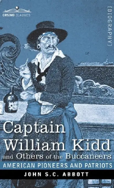 Captain William Kidd and Others of the Buccaneers by John S. C. Abbott