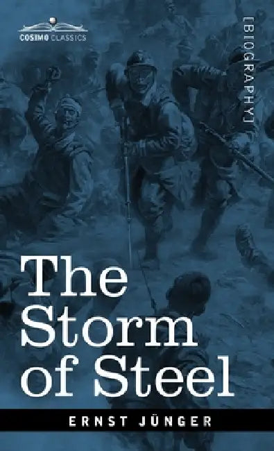 The Storm of Steel: From the Diary of a German Storm-Troop Officer on the Western Front by Ernst Jünger