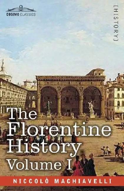 The Florentine History Vol. I by Niccolò Machiavelli