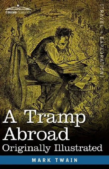 A Tramp Abroad: Originally Illustrated by Mark Twain