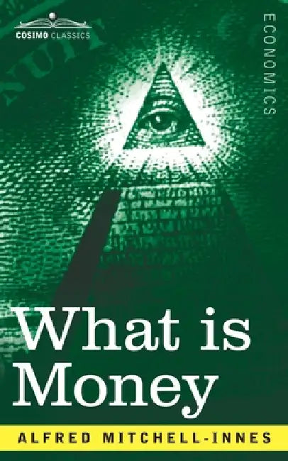 What is Money? by Alfred Mitchell-Innes