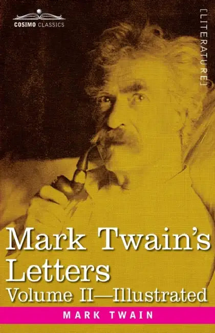 Mark Twain's Letters, Volume II (In Two Volumes): Arranged with Comment by Albert Bigelow Paine by Mark Twain, Albert B. Paine