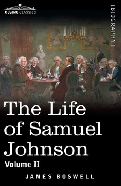 The Life of Samuel Johnson, Volume II: Volume II by James Boswell