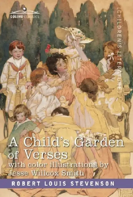 A Child's Garden of Verses: With Color Illustrations by Jessie Wilcox Smith by Robert Louis Stevenson, Jesse Willcox Smith
