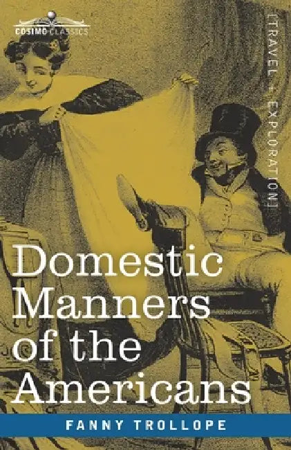 Domestic Manners of the Americans by Fanny Trollope