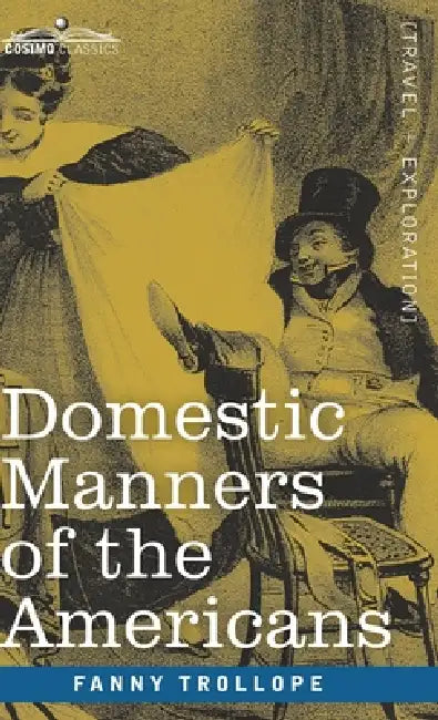 Domestic Manners of the Americans by Fanny Trollope
