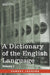 A Dictionary of the English Language, Volume I (in two volumes): In Which the Words are Deduced From Their Origin and Illustrated in their Different S by Samuel Johnson