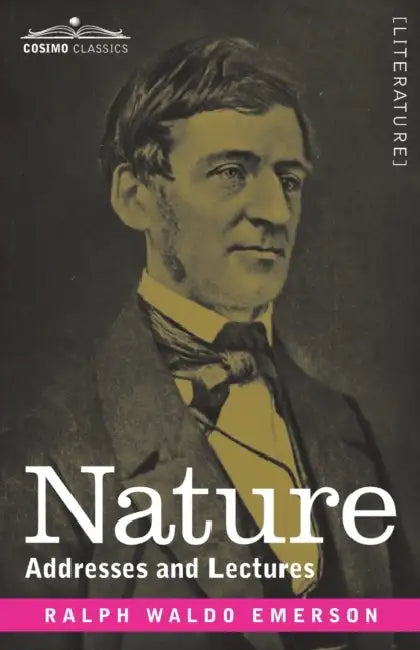 Nature: Addresses and Lectures by Ralph Waldo Emerson