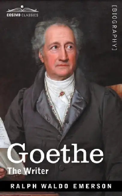 Goethe: The Writer by Ralph Waldo Emerson