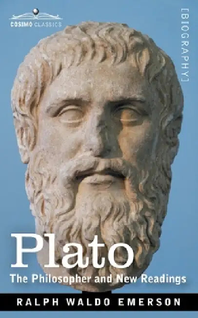 Plato: The Philosopher and New Readings by Ralph Waldo Emerson