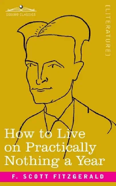 How to Live on Practically Nothing a Year by F. Scott Fitzgerald