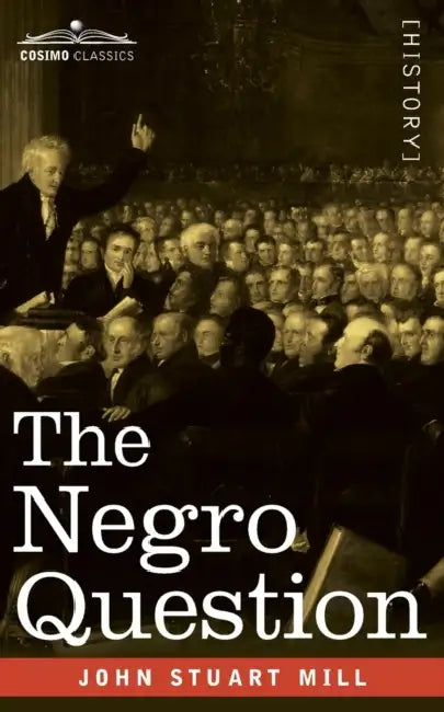 The Negro Question by John Stuart Mill