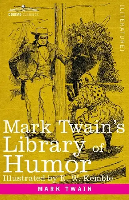 Mark Twain's Library of Humor: Originally Illustrated by Mark Twain