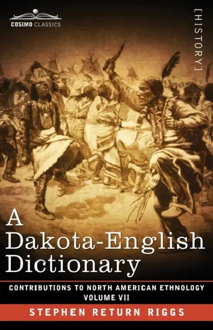 A Dakota-English Dictionary: Volume VII by Stephen Return Riggs