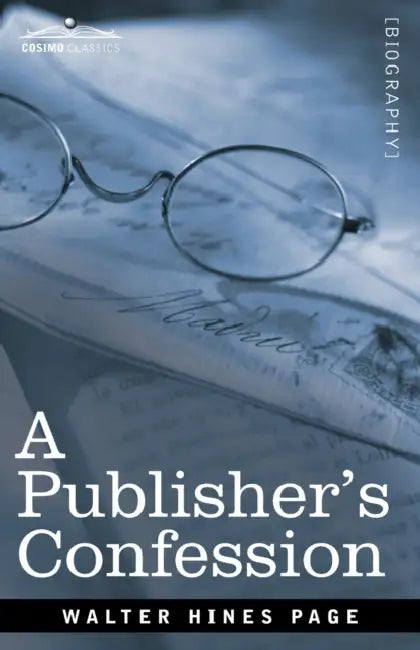 A Publisher's Confession by Walter Hines Page