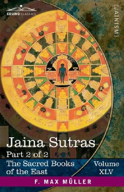 Jaina Sûtras, Part 2 of 2: The Uttarâdhyayana Sûtra and The Sûtrakritâṅga Sûtra by Hermann Jacobi, F. Max Müller
