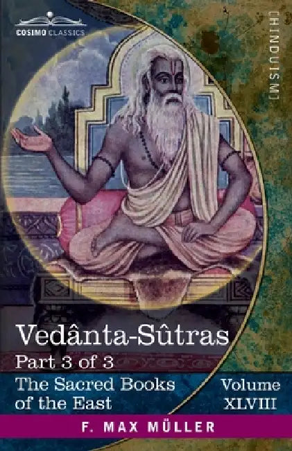 Vedânta-Sûtras, Part 3 of 3: With Commentary by Râmânuja by George Thibaut, F. Max Müller