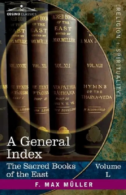 A General Index to the Names and Subject-matter of the Sacred Books of the East: The Sacred Books of the East, Volume L (in Fifty Volumes) by M. Winternitz, F. Max Müller