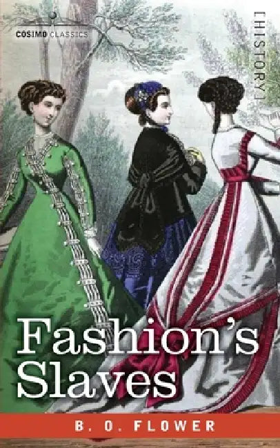 Fashion's Slaves by B. O. Flower