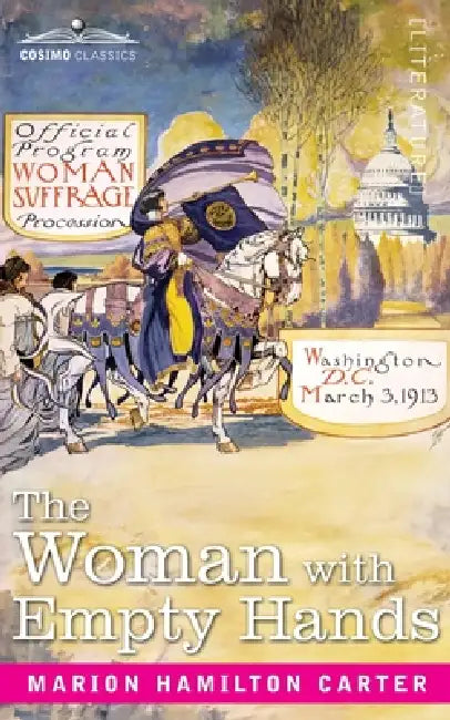 The Woman with Empty Hands: The Evolution of a Suffragette by Marion Hamilton Carter