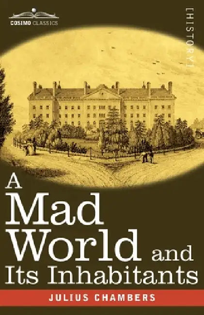 A Mad World and Its Inhabitants by Julius Chambers