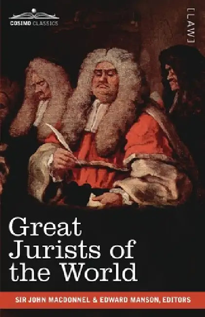 Great Jurists of the World by Sir John Macdonnel, Edward Manson