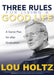 Three Rules for Living a Good Life: A Game Plan for After Graduation by Lou Holtz