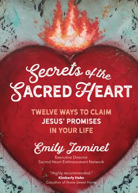 Secrets of the Sacred Heart: Twelve Ways to Claim Jesus' Promises in Your Life by Emily Jaminet