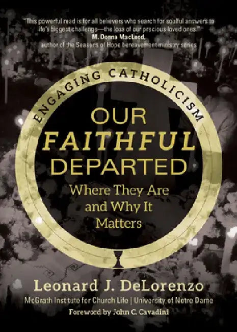 Our Faithful Departed: Where They Are and Why It Matters by Leonard J. Delorenzo