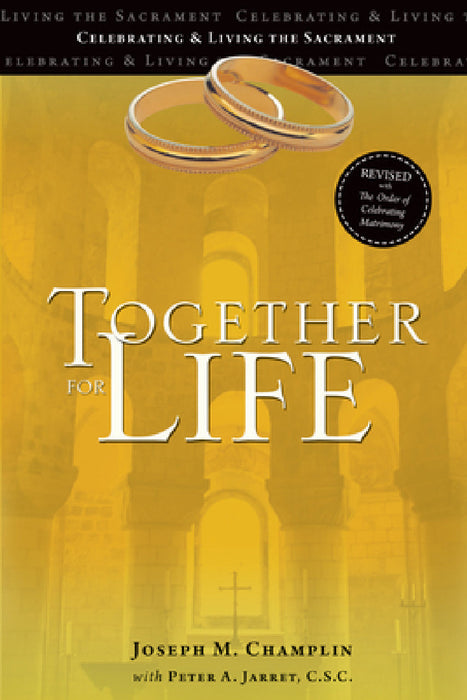 Together for Life: Revised with the Order of Celebrating Matrimony by Joseph M. Champlin, Peter A. Jarret C. S. C.