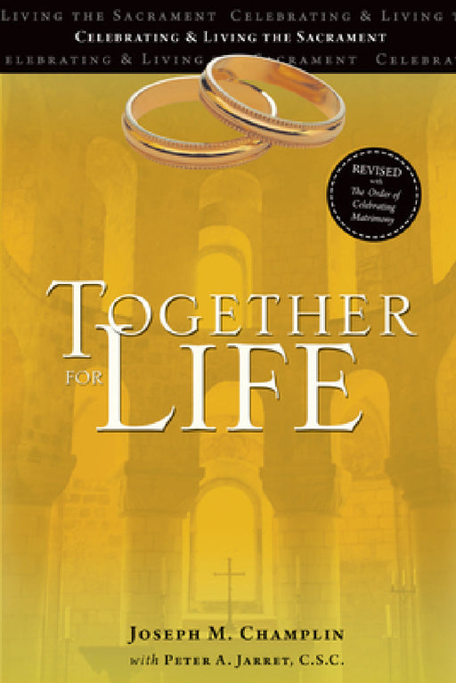 Together for Life: Revised with the Order of Celebrating Matrimony by Joseph M. Champlin, Peter A. Jarret C. S. C.