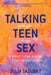 Talking with Your Teen about Sex: A Practical Guide for Catholics by Julia Sadusky