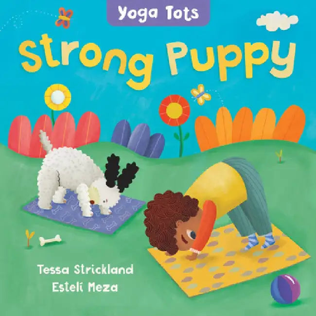 Yoga Tots: Strong Puppy by Tessa Strickland