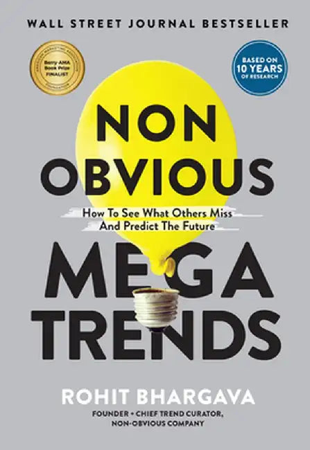 Non Obvious Megatrends: How to See What Others Miss and Predict the Future by Rohit Bhargava