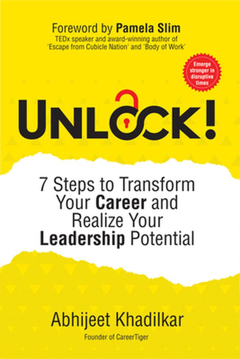 Unlock!: 7 Steps to Transform Your Career and Realize Your Leadership Potential by Abhijeet Khadilkar