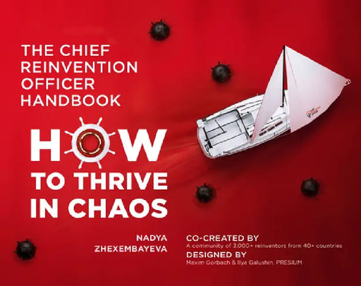 The Chief Reinvention Officer Handbook: How to Thrive in Chaos by Nadya Zhexembayeva