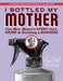 I Bottled My Mother: Grit, Grime & Growing a Business. the Mrs. Meyer's Story by Monica Nassif