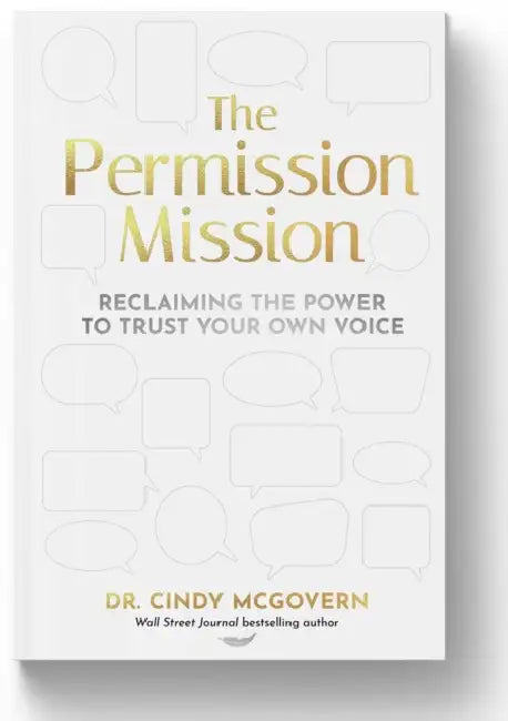 The Permission Mission: Reclaiming the Power to Trust Your Own Voice by Cindy McGovern
