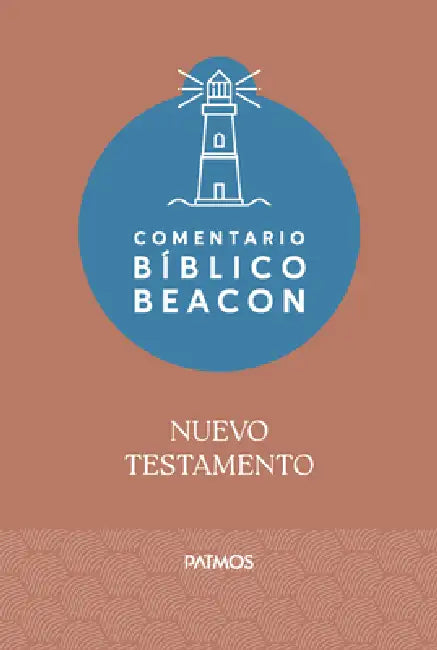 Comentario Bíblico Beacon - Nuevo Testamento / Beacon Bible Commentary - New Testament by Ralph Earle