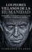 Los Peores Villanos de la Humanidad: Descubre a los Personajes que más Hicieron Temblar al Mundo by Terrance Clarke