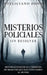 Misterios Policiales sin Resolver: Historias Policíacas y Crímenes sin Resolver que han Confundido al Mundo by Feliciano Don