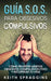 Guía S.O.S. para Obsesivos Compulsivos: Cómo Revertir Hábitos Obsesivos Compulsivos (TOC) y Recuperar tu Vida by Keith Spraggins