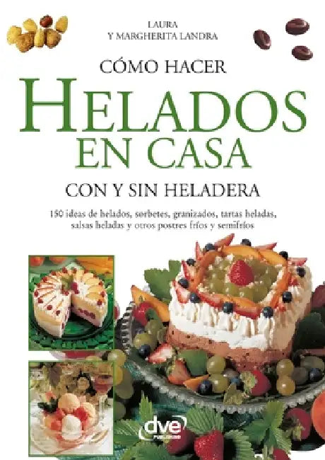 Cómo hacer helados en casa con y sin heladera by Laura, Margherita Landra
