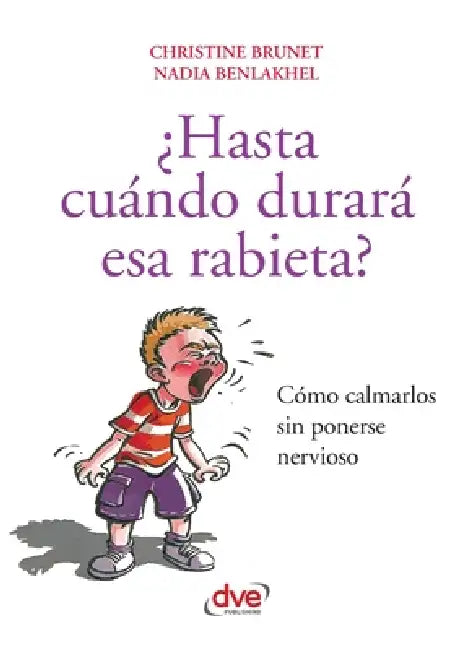 ¿Hasta cuándo durará esa rabieta? by Christine Brunet, Nadia Benlakhel