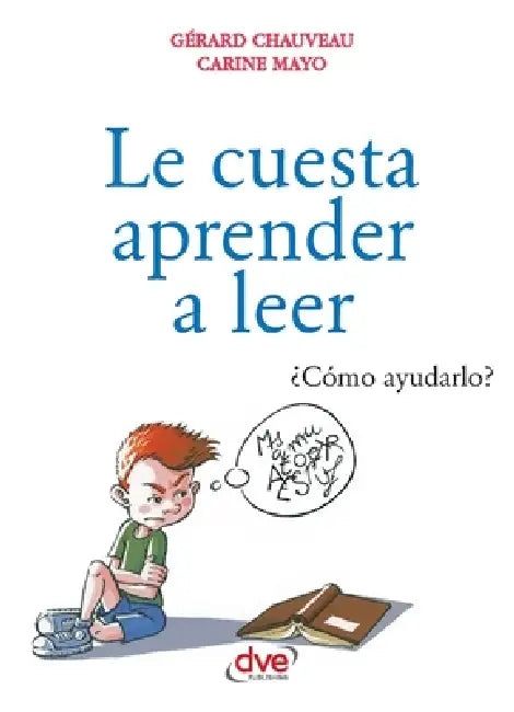Le cuesta aprender a leer by Gérard Chauveau, Carine Mayo