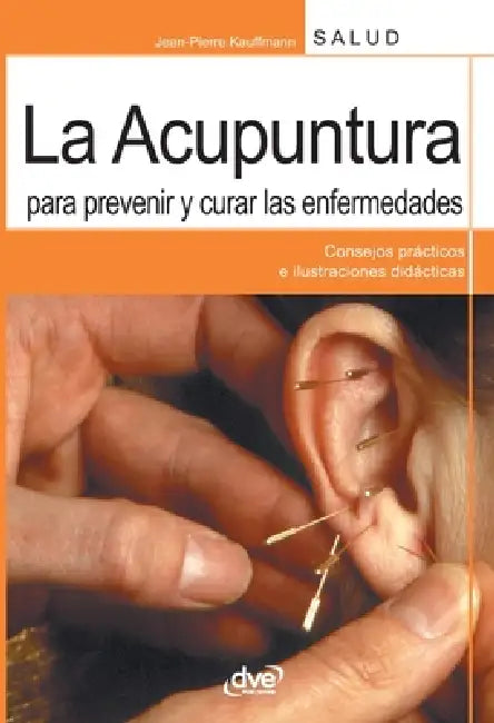 La acupuntura para prevenir y curar las enfermedades by Jean-Pierre Kauffmann