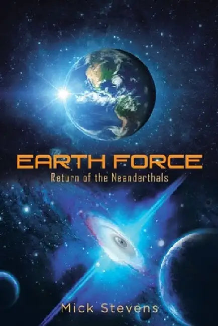 Earth Force: Return of the Neanderthals by Mick Stevens
